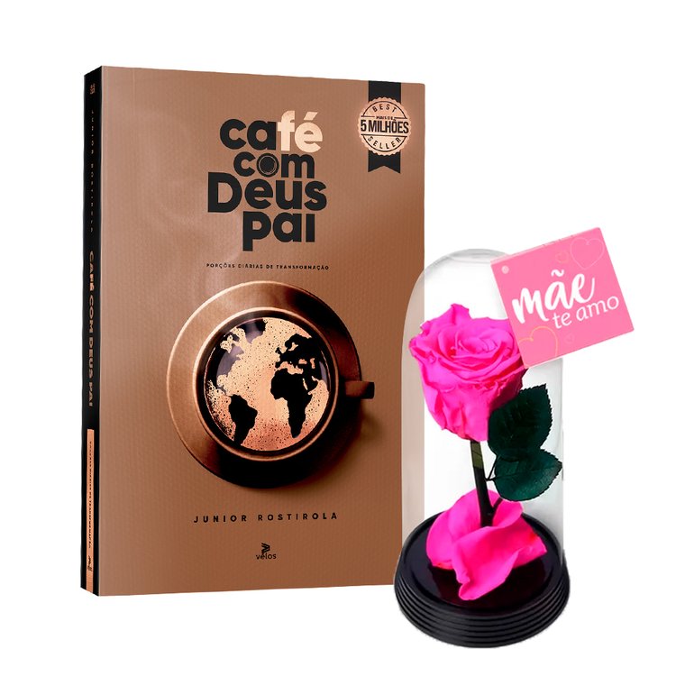 A Bela Rosa Encantada Pink Mãe Te Amo e Livro Café com Deus Pai