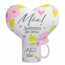 Caneca e Almofada Mãe Sinônimo de Amor