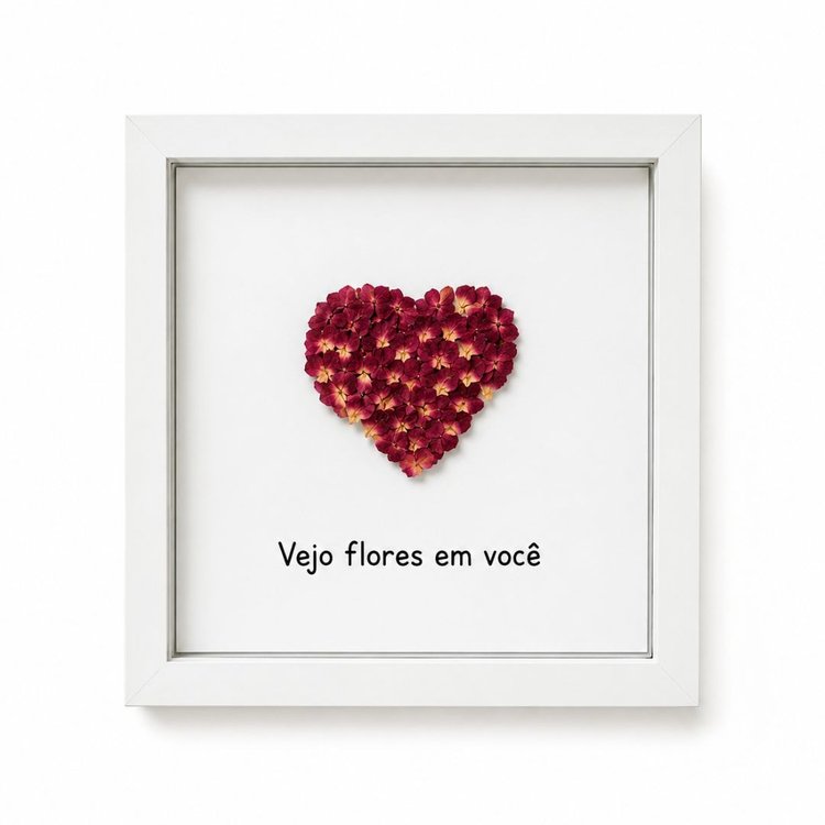 Quadro Vejo Flores em Você