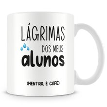 Caneca Professor Lágrima dos Meus Alunos Mod2