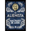 O Alienista - Machado de Assis