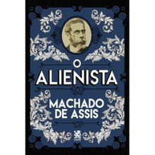 O Alienista - Machado de Assis