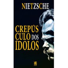 Crepúsculo dos Ídolos - Nietzsche