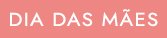 Dia das Mães 2025